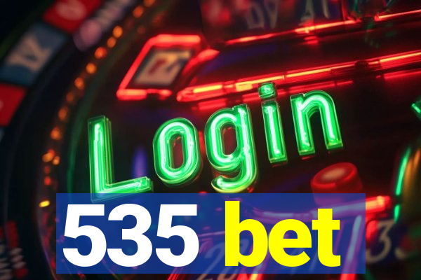 535 bet